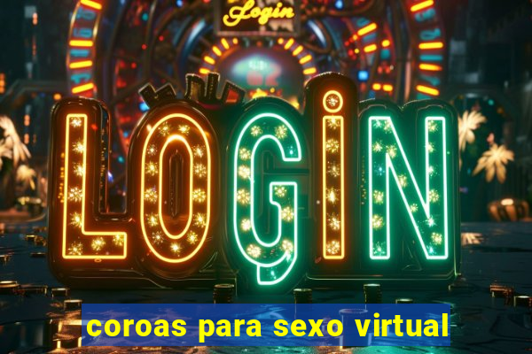 coroas para sexo virtual